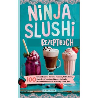 Bookmundo Ninja Slushi Rezeptbuch Bookmundo Ninja Slushi Rezeptbuch
