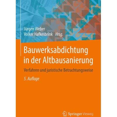 Springer Fachmedien Wiesbaden GmbH Bauwerksabdichtung in der Altbausanierung Springer Fachmedien Wiesbaden GmbH Bauwerksabdichtung in der Altbausanierung
