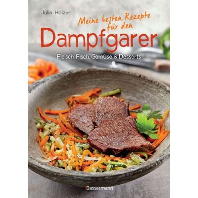 Bassermann Meine besten Rezepte für den Dampfgarer Bassermann Meine besten Rezepte für den Dampfgarer