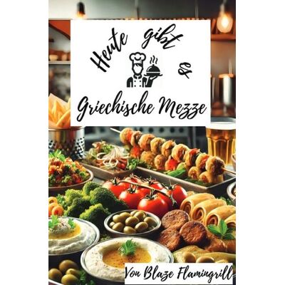 Epubli Heute gibt es - Griechische Mezze Epubli Heute gibt es - Griechische Mezze