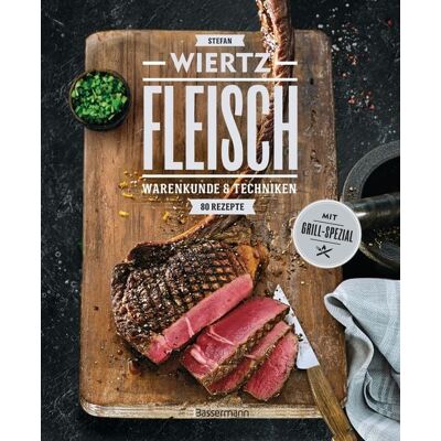 Bassermann Fleisch. 80 Rezepte. Warenkunde & Techniken. Mit Grill-Spezial Bassermann Fleisch. 80 Rezepte. Warenkunde & Techniken. Mit Grill-Spezial