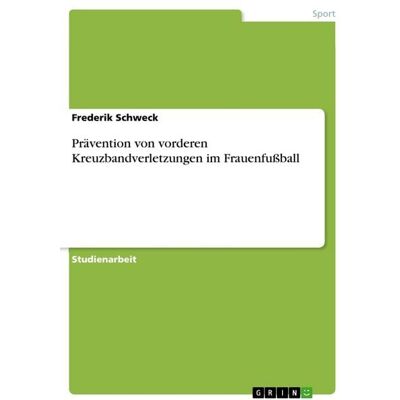 GRIN Prävention von vorderen Kreuzbandverletzungen im Frauenfußball GRIN Prävention von vorderen Kreuzbandverletzungen im Frauenfußball