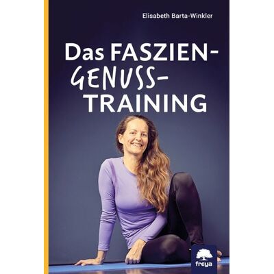 Freya Das Faszien-Genuss-Training Freya Das Faszien-Genuss-Training