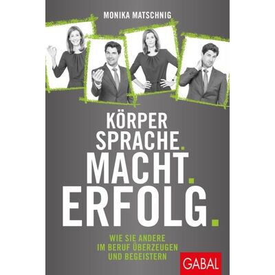 Gabal Körpersprache. Macht. Erfolg. Gabal Körpersprache. Macht. Erfolg.