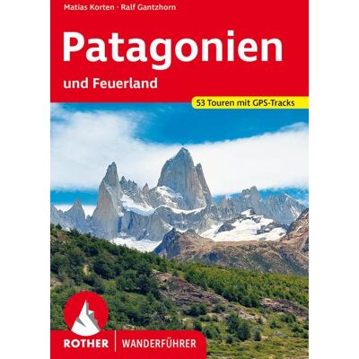 Rother Bergverlag ROTHER Wanderführer Patagonien Rother Bergverlag ROTHER Wanderführer Patagonien