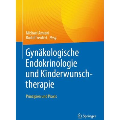 Springer Berlin Gynäkologische Endokrinologie und Kinderwunschtherapie Springer Berlin Gynäkologische Endokrinologie und Kinderwunschtherapie