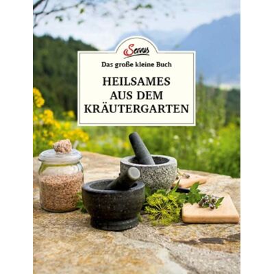 Servus Das große kleine Buch: Heilsames aus dem Kräutergarten Servus Das große kleine Buch: Heilsames aus dem Kräutergarten