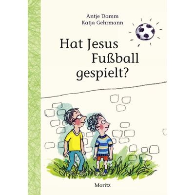 Moritz Hat Jesus Fußball gespielt? Moritz Hat Jesus Fußball gespielt?