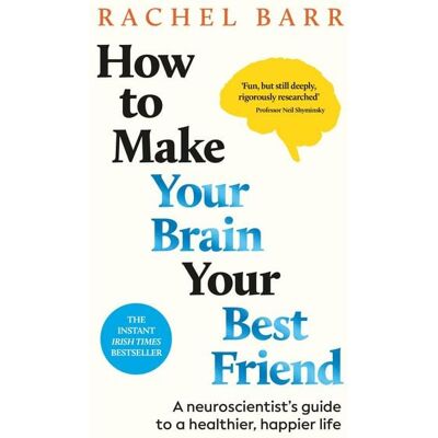 Dorling Kindersley How to Make Your Brain Your Best Friend Dorling Kindersley How to Make Your Brain Your Best Friend