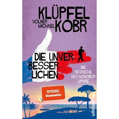 Ullstein Ebooks Die Unverbesserlichen - Die Revanche des Monsieur Lipaire Ullstein Ebooks Die Unverbesserlichen - Die Revanche des Monsieur Lipaire