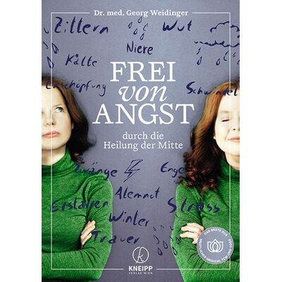Kneipp Verlag in Verlagsgruppe Styria GmbH & Co. KG Frei von Angst durch die Heilung der Mitte Kneipp Verlag in Verlagsgruppe Styria GmbH & Co. KG Frei von Angst durch die Heilung der Mitte