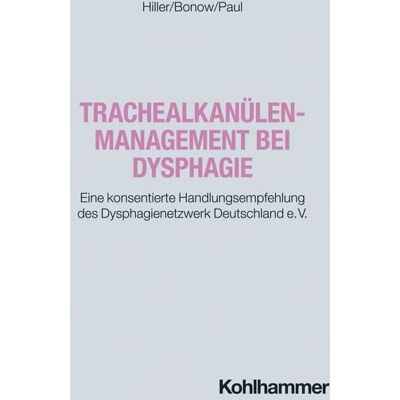 Kohlhammer Trachealkanülenmanagement bei Dysphagie Kohlhammer Trachealkanülenmanagement bei Dysphagie