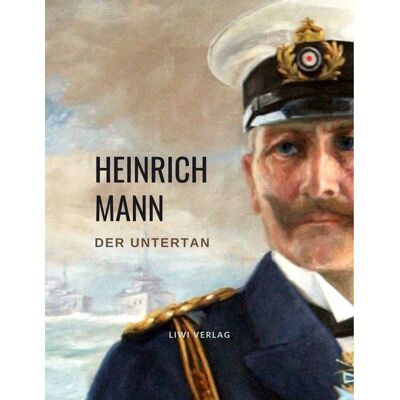 Liwi Literatur- Und Wissenschaftsverlag Heinrich Mann: Der Untertan. Vollständige Neuausgabe Liwi Literatur- Und Wissenschaftsverlag Heinrich Mann: Der Untertan. Vollständige Neuausgabe