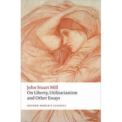 Oxford University Press On Liberty, Utilitarianism and Other Essays Oxford University Press On Liberty, Utilitarianism and Other Essays