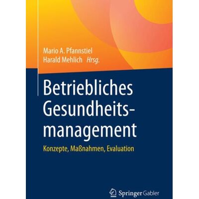 Springer Fachmedien Wiesbaden GmbH Betriebliches Gesundheitsmanagement Springer Fachmedien Wiesbaden GmbH Betriebliches Gesundheitsmanagement