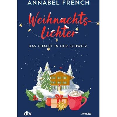 dtv Weihnachtslichter – Das Chalet in der Schweiz dtv Weihnachtslichter – Das Chalet in der Schweiz