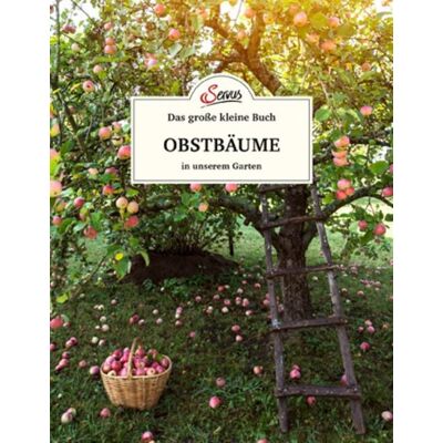 Servus Das große kleine Buch: Obstbäume in unserem Garten Servus Das große kleine Buch: Obstbäume in unserem Garten