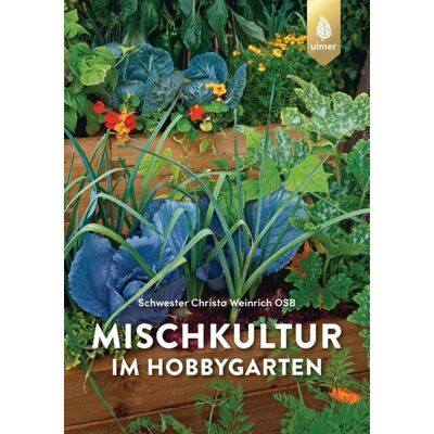 Verlag Eugen Ulmer Mischkultur im Hobbygarten Verlag Eugen Ulmer Mischkultur im Hobbygarten