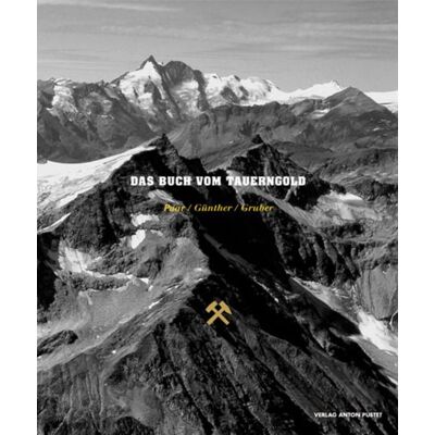 Verlag Anton Pustet Salzburg Das Buch vom Tauerngold Verlag Anton Pustet Salzburg Das Buch vom Tauerngold