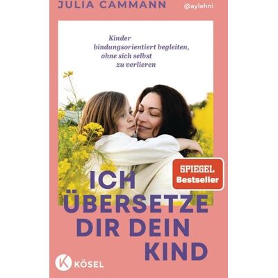 Kösel Ich übersetze dir dein Kind Kösel Ich übersetze dir dein Kind