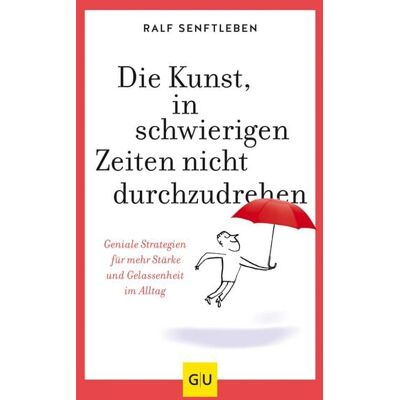 Gräfe und Unzer eBook Die Kunst, in schwierigen Zeiten nicht durchzudrehen Gräfe und Unzer eBook Die Kunst, in schwierigen Zeiten nicht durchzudrehen