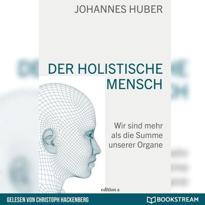 Edition a audio Der holistische Mensch Edition a audio Der holistische Mensch