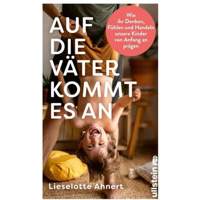 Ullstein Ebooks Auf die Väter kommt es an Ullstein Ebooks Auf die Väter kommt es an