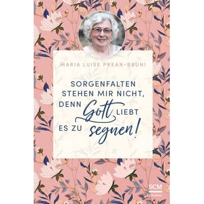 R.Brockhaus Sorgenfalten stehen mir nicht, denn Gott liebt es zu segnen! R.Brockhaus Sorgenfalten stehen mir nicht, denn Gott liebt es zu segnen!