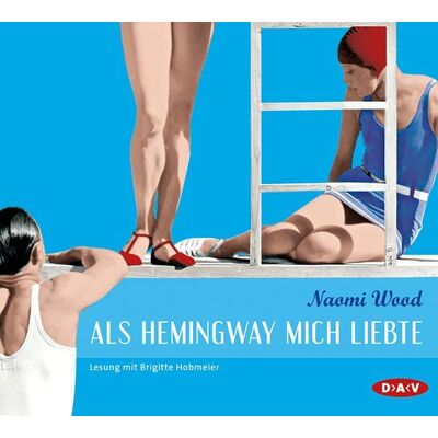 Der Audio Verlag Als Hemingway mich liebte Der Audio Verlag Als Hemingway mich liebte