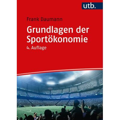 Utb GmbH Grundlagen der Sportökonomie Utb GmbH Grundlagen der Sportökonomie