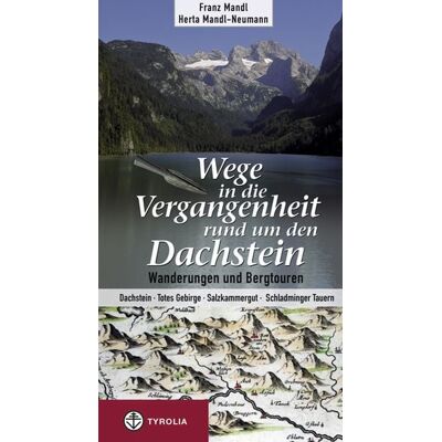 Tyrolia Wege in die Vergangenheit rund um den Dachstein Tyrolia Wege in die Vergangenheit rund um den Dachstein