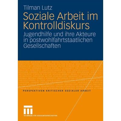 VS Verlag für Sozialwissenschaften Soziale Arbeit im Kontrolldiskurs VS Verlag für Sozialwissenschaften Soziale Arbeit im Kontrolldiskurs