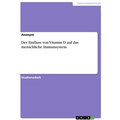 GRIN Der Einfluss von Vitamin D auf das menschliche Immunsystem GRIN Der Einfluss von Vitamin D auf das menschliche Immunsystem