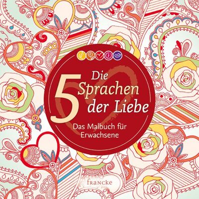 Francke-Buch Die 5 Sprachen der Liebe – Das Malbuch für Erwachsene Francke-Buch Die 5 Sprachen der Liebe – Das Malbuch für Erwachsene