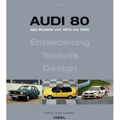 Heel Audi 80 - Alle Modelle von 1972 bis 1995. Aktualisierte Neuauflage (2023) Heel Audi 80 - Alle Modelle von 1972 bis 1995. Aktualisierte Neuauflage (2023)