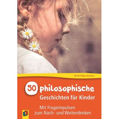Verlag an der Ruhr 50 philosophische Geschichten für Kinder Verlag an der Ruhr 50 philosophische Geschichten für Kinder