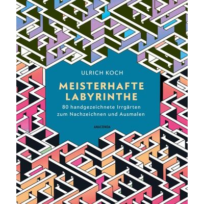 Anaconda Meisterhafte Labyrinthe. 80 handgezeichnete Irrgärten zum Nachzeichnen und Ausmalen Anaconda Meisterhafte Labyrinthe. 80 handgezeichnete Irrgärten zum Nachzeichnen und Ausmalen