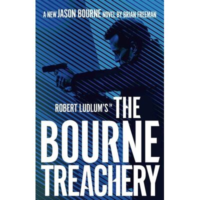 Bloomsbury eBooks UK Robert Ludlum's(TM) the Bourne Treachery Bloomsbury eBooks UK Robert Ludlum's(TM) the Bourne Treachery