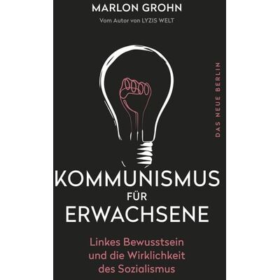 Das Neue Berlin Kommunismus für Erwachsene Das Neue Berlin Kommunismus für Erwachsene