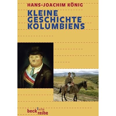 C.H. Beck Kleine Geschichte Kolumbiens C.H. Beck Kleine Geschichte Kolumbiens