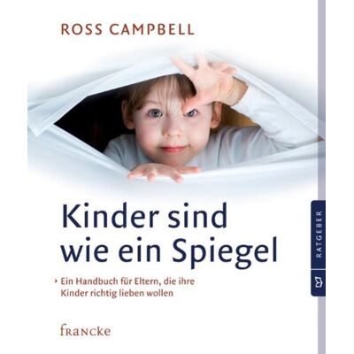 Francke-Buch Kinder sind wie ein Spiegel Francke-Buch Kinder sind wie ein Spiegel