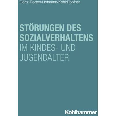 Kohlhammer Störungen des Sozialverhaltens im Kindes- und Jugendalter Kohlhammer Störungen des Sozialverhaltens im Kindes- und Jugendalter