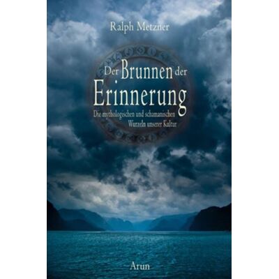 Arun Der Brunnen der Erinnerung Arun Der Brunnen der Erinnerung