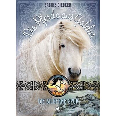 Magellan Die Pferde aus Galdur - Die silberne Spur Magellan Die Pferde aus Galdur - Die silberne Spur