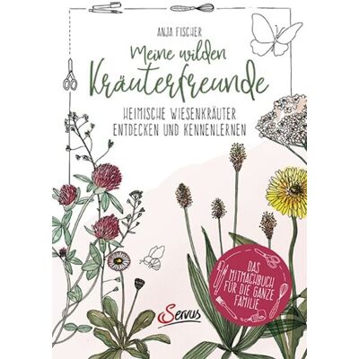 Servus Meine wilden Kräuterfreunde Servus Meine wilden Kräuterfreunde