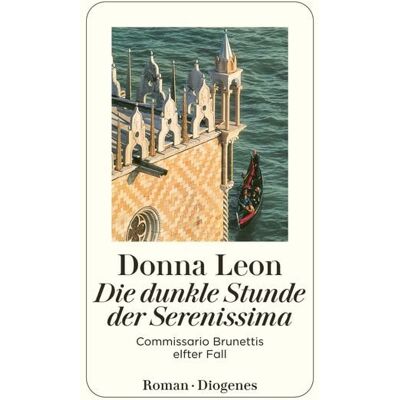 Diogenes Die dunkle Stunde der Serenissima / Commissario Brunetti Band 11 Diogenes Die dunkle Stunde der Serenissima / Commissario Brunetti Band 11