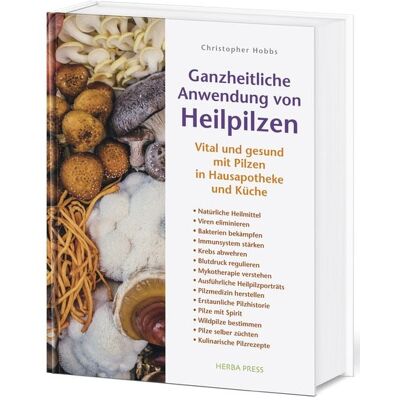 Herba Press Ganzheitliche Anwendung von Heilpilzen Herba Press Ganzheitliche Anwendung von Heilpilzen