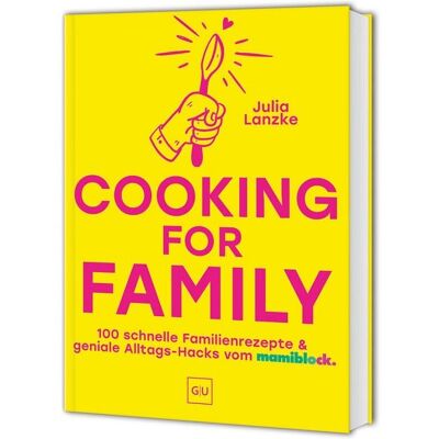 Gräfe und Unzer Verlag GmbH Cooking for Family Gräfe und Unzer Verlag GmbH Cooking for Family