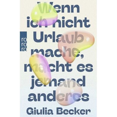 Rowohlt Taschenbuch Wenn ich nicht Urlaub mache, macht es jemand anderes Rowohlt Taschenbuch Wenn ich nicht Urlaub mache, macht es jemand anderes