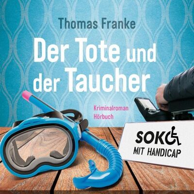 Gerth Medien Soko mit Handicap: Der Tote und der Taucher Gerth Medien Soko mit Handicap: Der Tote und der Taucher